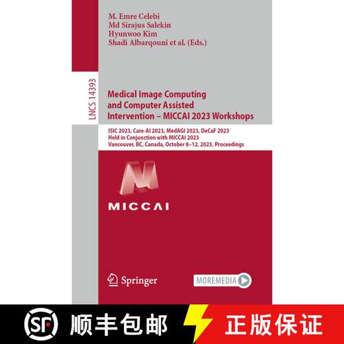 【3-4周达】Medical Image Computing and Computer Assisted Intervention – MICCAI 2023 Workshops: ISIC ... [9783031474002]