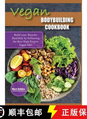 预订 Vegan Bodybuilding Cookbook: Build your Muscles Healthily by Following the Best High Protein Veg... [9781803064505]