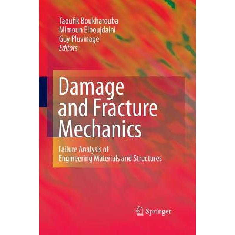 【4周达】Damage and Fracture Mechanics : Failure Analysis of Engineering Materials and Structures [9789400791015] 书籍/杂志/报纸 原版其它 原图主图