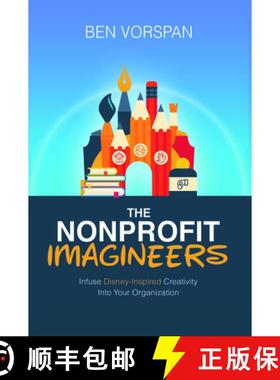 预订 The Nonprofit Imagineers: Infuse Disney-Inspired Creativity Into Your Organization [9781637424575]