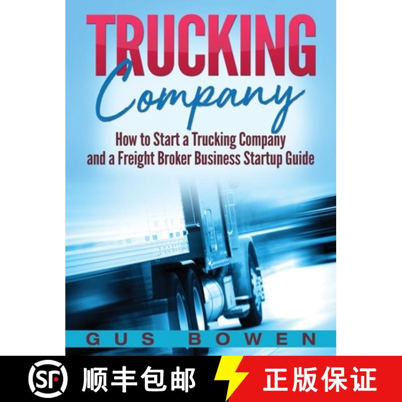 【3-4周达】Trucking Company: How to Start a Trucking Company and a Freight Broker Business Startup Guide [9781647483364]