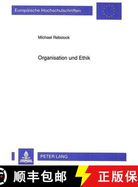 预订 Organisation Und Ethik: Zur Entwicklung Und Umsetzung Individueller Moralischer Kompetenz in Unt... [9783631450390]