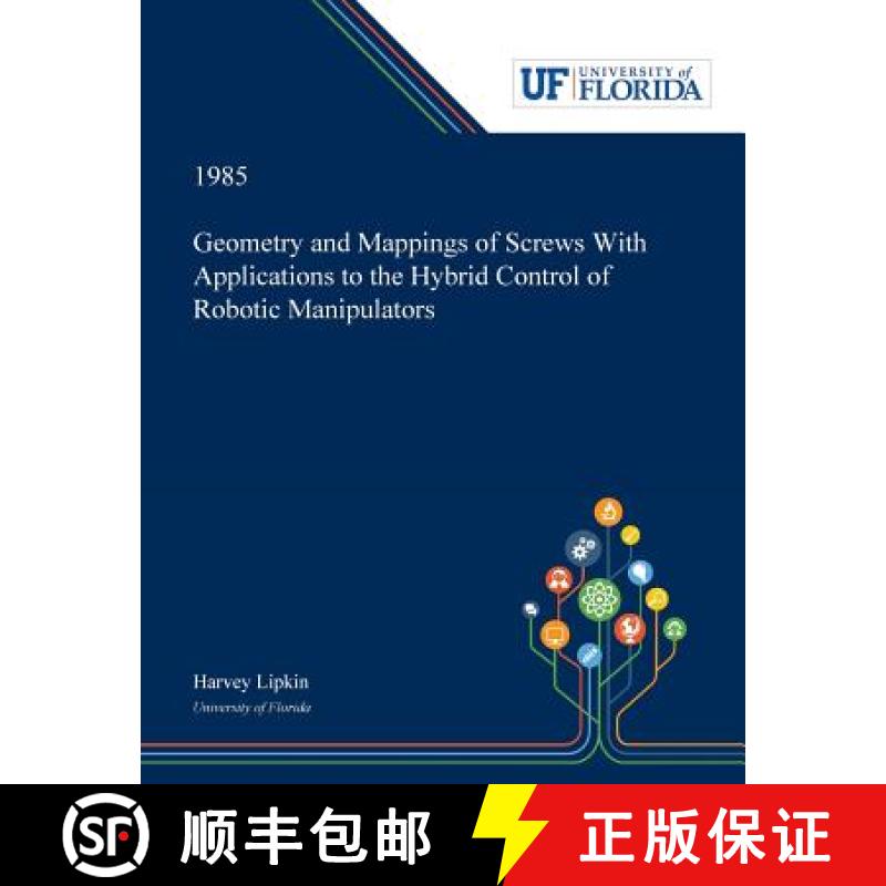 预订 Geometry and Mappings of Screws With Applications to the Hybrid Control of Robotic Manipulators [9780530006567]