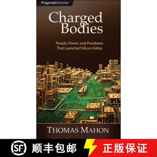 【3-4周达】Charged Bodies : People, Power, and Paradoxes That Launched Silicon Valley [9798888650592]