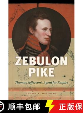 【3-4周达】Zebulon Pike: Thomas Jefferson's Agent for Empire [9781440844317]
