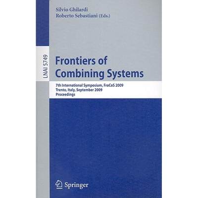 【4周达】Frontiers of Combining Systems: 7th International Symposium, FroCoS 2009, Trento, Italy, Sep... [9783642042218]