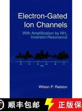 【3-4周达】Electron-Gated Ion Channels: With Amplification by Nh3 Inversion Resonance [9781891121418]