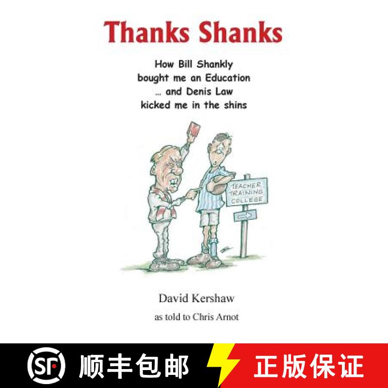 【2-3周达】THANKS SHANKS: How Bill Shankly bought me an Education ... and Denis Law kicked me in the ... [9781908837097]