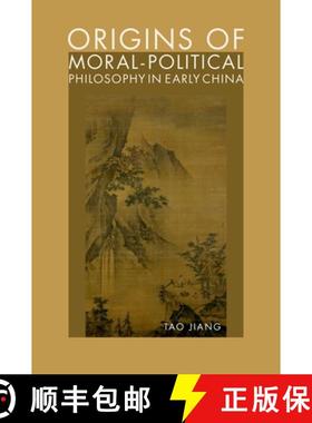 【3-4周达】Origins of Moral-Political Philosophy in Early China: Contestation of Humaneness, Justice,... [9780197611364]