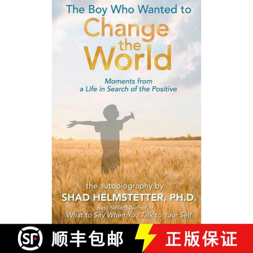 【3-4周达】The Boy Who Wanted to Change the World: Moments From a Life in Search of the Positive [9780983631262]