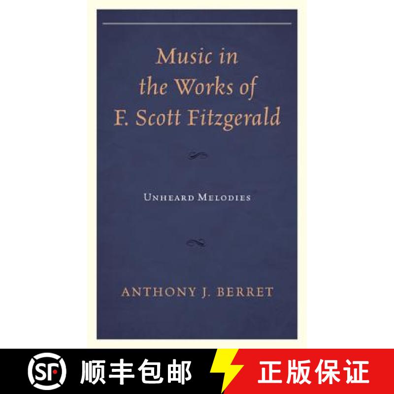 【3-4周达】Music in the Works of F. Scott Fitzgerald : Unheard Melodies [9781611478327]