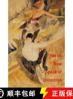 【3-4周达】Let Us Now Speak of Extinction: A Quasi-Philosophical Rant in Micros on Death and Assorted... [9781941196700]