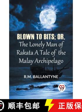【3-4周达】Blown To Bits; Or, The Lonely Man Of Rakata A Tale Of The Malay Archipelago: Or, the Lonel... [9789358595741]
