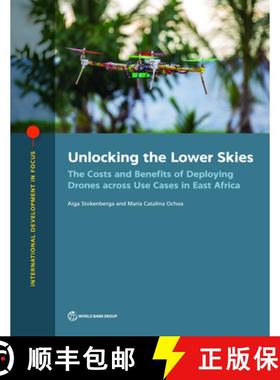 预订 Unlocking the Lower Skies: The Costs and Benefits of Deploying Drones Across Use Cases in East A... [9781464816963]