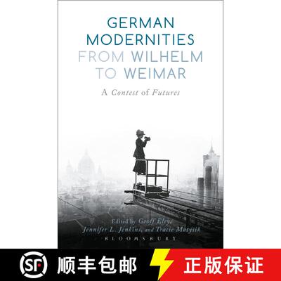 【3-4周达】精装 German Modernities From Wilhelm to Weimar: A Contest of Futures [9781474216289]