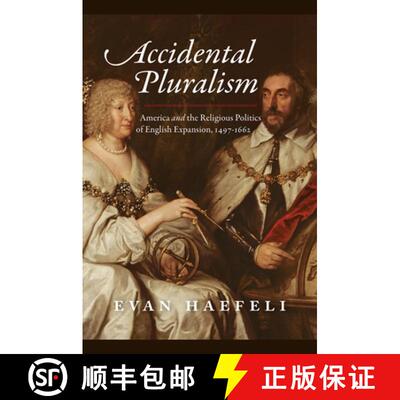 【3-4周达】精装 Accidental Pluralism – America and the Religious Politics of English Expansion, 1497... [9780226742618]