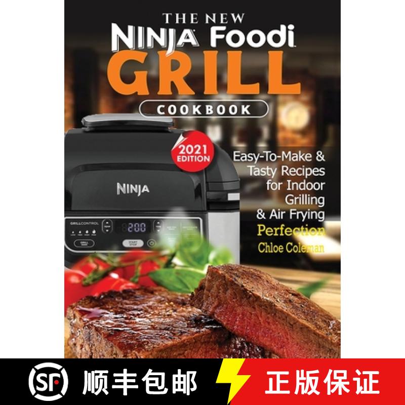 【2-3周达】The New Ninja Foodi Grill Cookbook: Easy-To-Make & Tasty Recipes For Indoor Grilling &... [9781952504914]