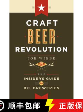 【3-4周达】Craft Beer Revolution: The Insider's Guide to B.C. Breweries [9781771001151]