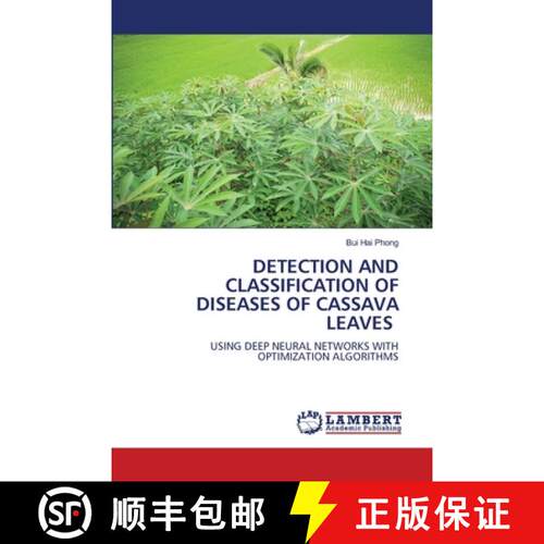 【3-4周达】DETECTION AND CLASSIFICATION OF DISEASES OF CASSAVA LEAVES: USING DEEP NEURAL NETWORKS WIT... [9786209497742]