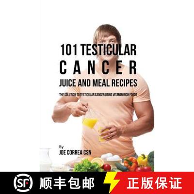 【3-4周达】101 Testicular Cancer Juice and Meal Recipes: The Solution to Testicular Cancer Using Vita... [9781635316834]