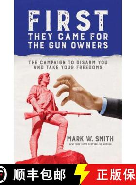 【3-4周达】First They Came for the Gun Owners: The Campaign to Disarm You and Take Your Freedoms [9781642932010]