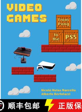 Video Games: From Pong to the Ps5 (Illustrated History of Video Games and Consoles) [9780789214850]