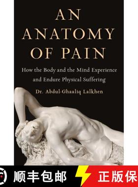 【3-4周达】An Anatomy of Pain: How the Body and the Mind Experience and Endure Physical Suffering (Ex... [9781982172992]