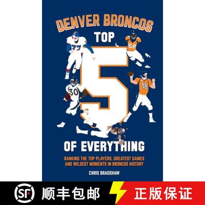 【3-4周达】Denver Broncos Top 5 of Everything: Ranking the Top Players, Greatest Games, and Wildest M... [9781739213756]