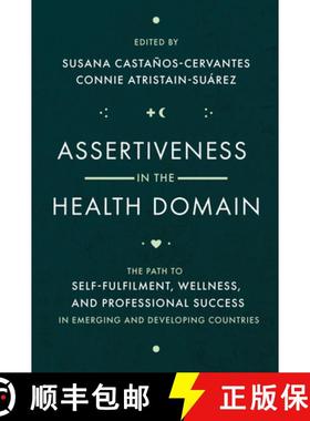 【3-4周达】Assertiveness in the Health Domain: The Path to Self-Fulfilment, Wellness, and Professiona... [9781836622819]