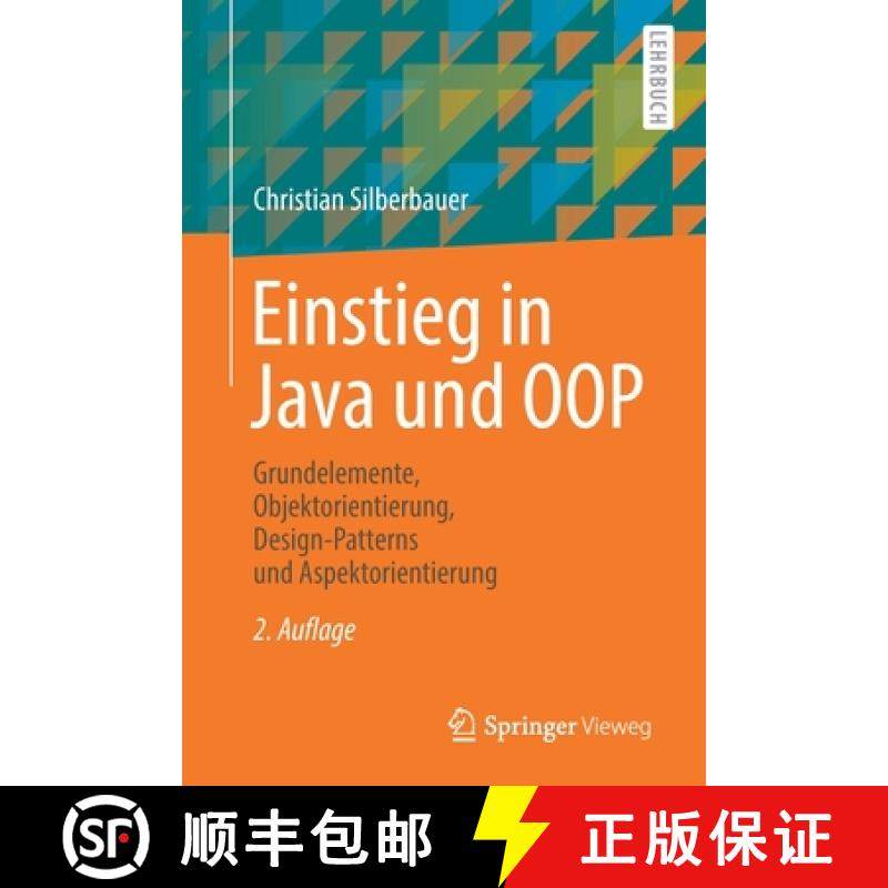 【3-4周达】Einstieg in Java und OOP : Grundelemente, Objektorientierung, Design-Patterns und Aspektor... [9783662613085]