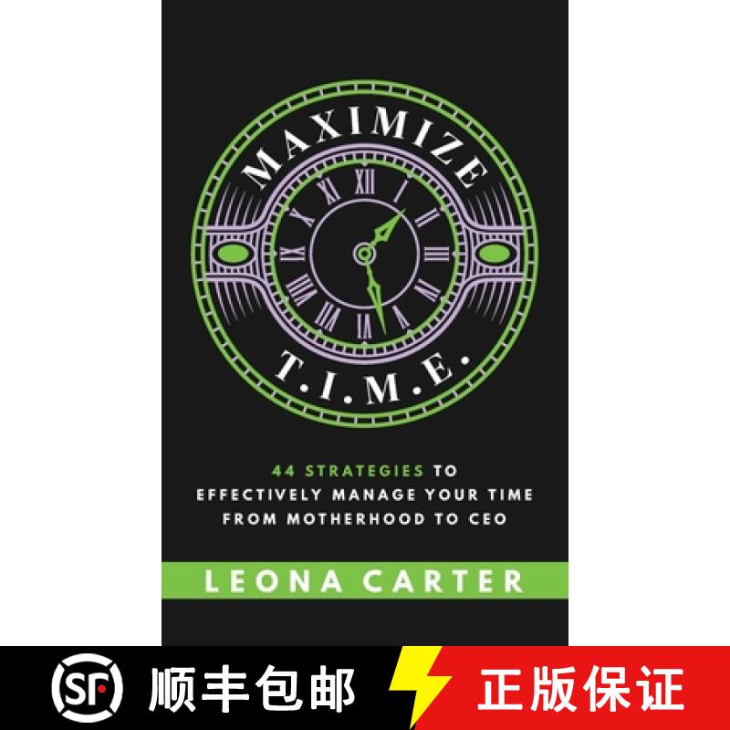 【2-3周达】Maximize T.I.M.E.: 44 Strategies to Effectively Manage Your Time From Motherhood to CEO [9781644842959]