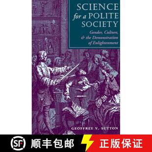【3-4周达】Science For A Polite Society : Gender, Culture, And The Demonstration Of Enlightenment [9780813315768]