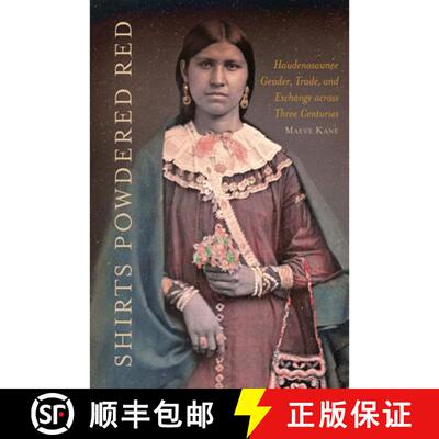 【3-4周达】精装 Shirts Powdered Red – Haudenosaunee Gender, Trade, and Exchange Across Three Centuries [9781501767883]