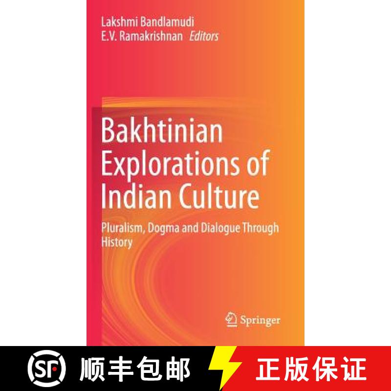 【3-4周达】Bakhtinian Explorations of Indian Culture : Pluralism, Dogma and Dialogue Through History [9789811063121]