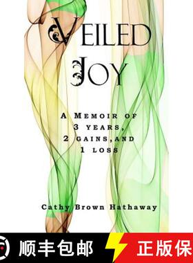 【3-4周达】Veiled Joy: A Memoir of 3 Years, 2 Gains, 1 Loss [9781941749586]