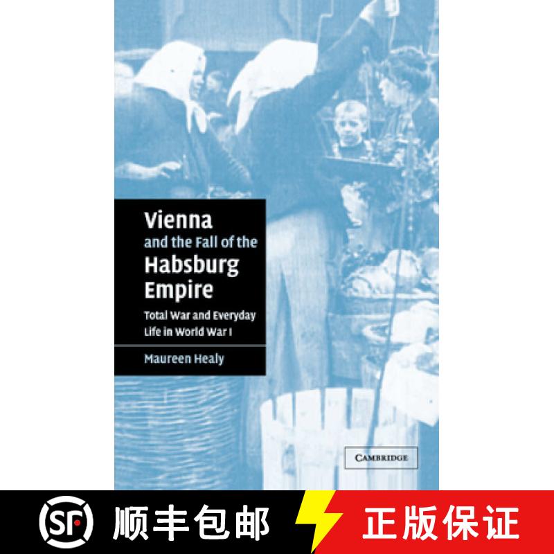 【3-4周达】Vienna and the Fall of the Habsburg Empire: Total War and Everyday Life in World War I - V... [9780521042192]