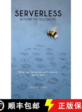 【3-4周达】Serverless Beyond the Buzzword: What Can Serverless Architecture Do for You? [9781543761672]