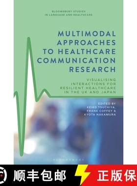 【3-4周达】Multimodal Approaches to Healthcare Communication Research: Visualising Interactions for R... [9781350298477]
