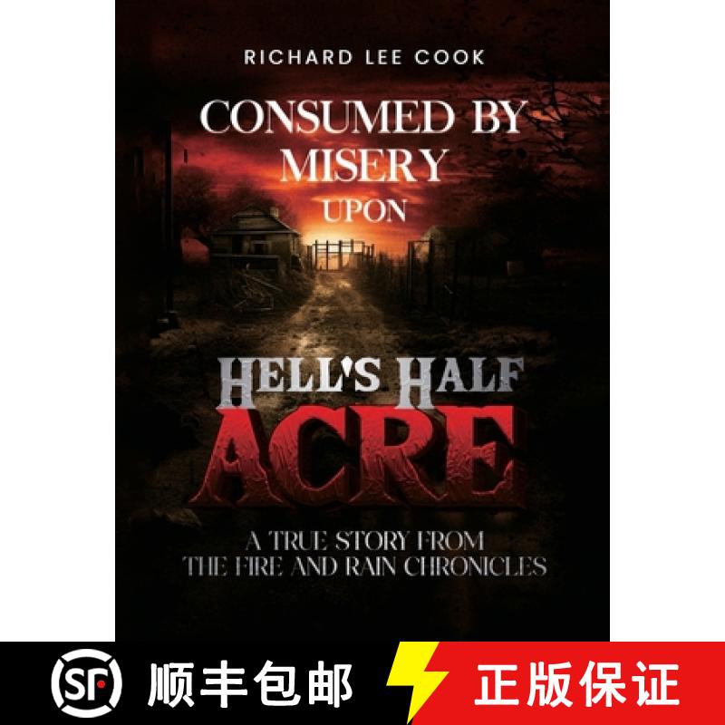 【2-3周达】Consumed By Misery Upon Hell's Half Acre: A True Story From The FIRE and RAIN Chronicles [9798330560042]