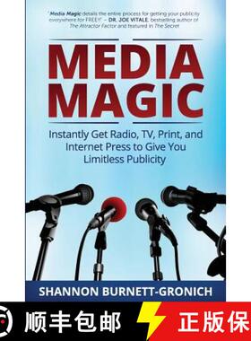 【3-4周达】Media Magic: Instantly Get Radio, TV, Print and Internet Press to Give You Limitless Publi... [9780615962597]