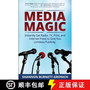 【3-4周达】Media Magic: Instantly Get Radio, TV, Print and Internet Press to Give You Limitless Publi... [9780615962597]