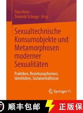 【3-4周达】Sexualtechnische Konsumobjekte und Metamorphosen moderner Sexualitäten : Praktiken, Bezie... [9783658396169]