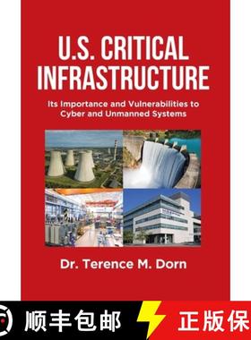 预订 U.S. Critical Infrastructure:  Its Importance and Vulnerabilities to Cyber and Unmanned Systems [9798887930763]