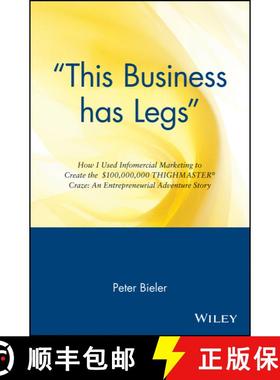 【3-4周达】'This Business Has Legs' How I Used Infomercial Marketing To Create The $1000,000.00 Thigh... [9780471147497]