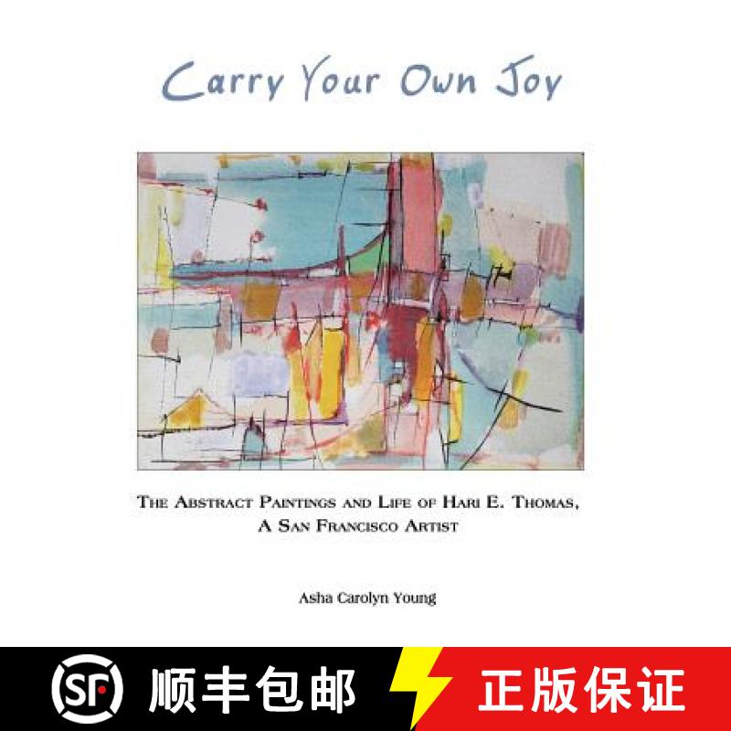 【3-4周达】Carry Your Own Joy: The Abstract Paintings and Life  of Hari E. Thomas, a San Francisco Ar... [9781631924613]