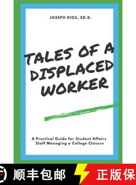 预订 Tales of a Displaced Worker: A Practical Guide for Student Affairs Professionals Dealing with In... [9781096138853]
