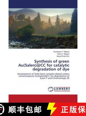 预订 Synthesis of green Au(Salen)@CC for catalytic degradation of dye [9786202673785]