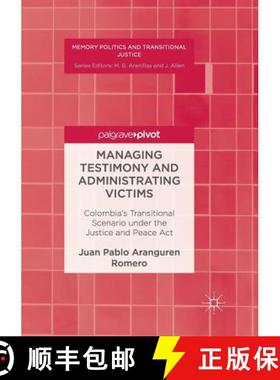 【3-4周达】Managing Testimony and Administrating Victims : Colombia's Transitional Scenario under the... [9783319833934]