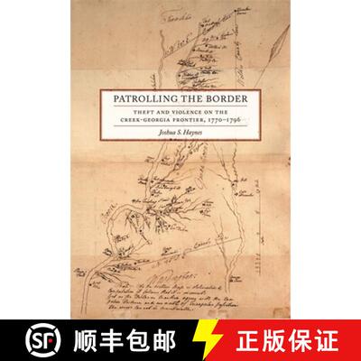 【3-4周达】Patrolling the Border – Theft and Violence on the Creek–Georgia Frontier, 1770–1796 [9780820361741]