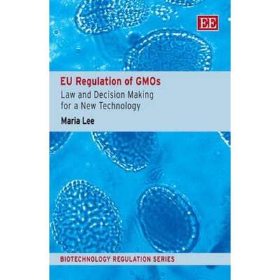 【4周达】EU Regulation of GMOs - Law and Decision Making for a New Technology: Law and Decision Makin... [9781845426064]